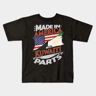 Made In America With Kuwaiti Parts - Gift for Kuwaiti From Kuwait Kids T-Shirt